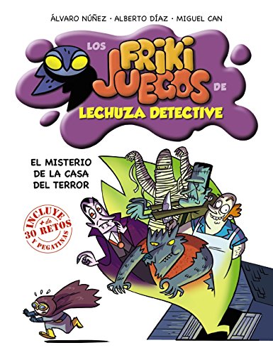 El misterio de la Casa del Terror: Los frikijuegos de Lechuza Detective (Literatura Infantil (6-11 Años) - Lechuza Detective)