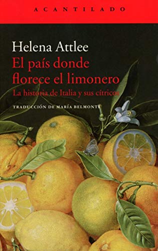 El país donde florece el limonero: La historia de Italia y sus cítricos: 344 (El Acantilado)