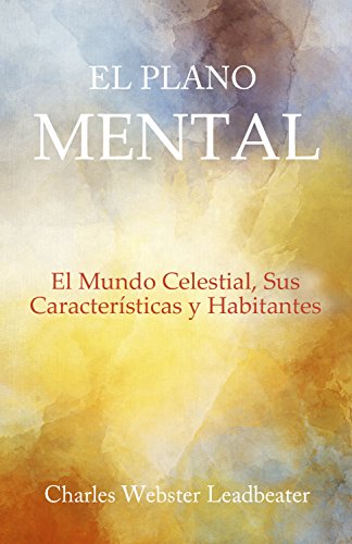 EL PLANO MENTAL: El Mundo Celestial, Sus Características y Habitantes