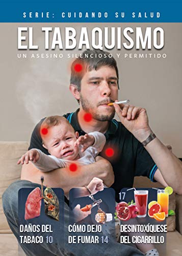 El tabaquismo: Un asesino silencioso, y cómo vencerlo (Cuidando su Salud nº 1)
