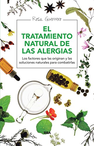 El tratamiento natural de las alergias: Los factores que las originan y las soluciones naturales para combatirlas (SALUD)