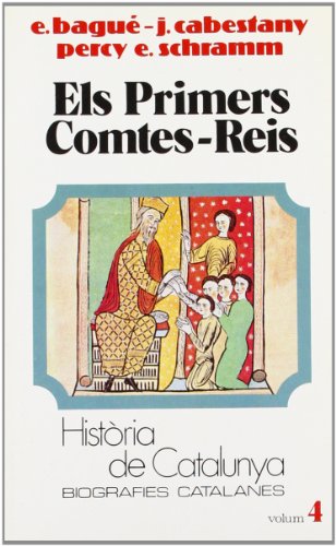 Els primers comtes reis (Tom IV) (Hta. de Catalunya. Biografies Catalanes)