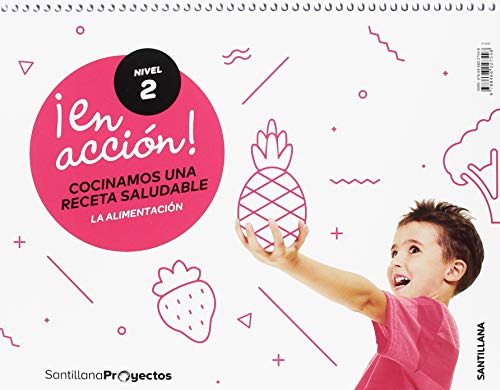 ¡EN ACCION! NIVEL 2 COCINAMOS UNA RECETA SALUDABLE. LA ALIMENTACION