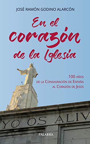 En el corazón de la Iglesia: 100 años de la Consagración de España al Corazón de Jesús (dBolsillo)