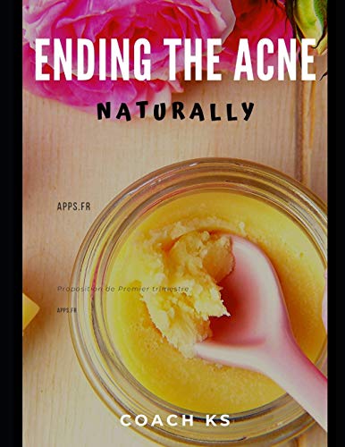 Ending the acne: Naturally - Pratical guide