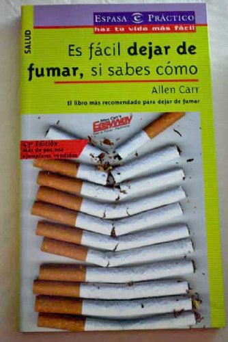 ES FÁCIL DEJAR DE FUMAR, SI SABES CÓMO. El libro más recomendable para dejar de fumar