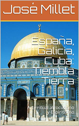 España, Galicia, Cuba: Tiembla Tierra: Arte ritual afrocubano y Espiritismo (Ediciones Fndación Casa del Caribe: arte ritual nº 1)