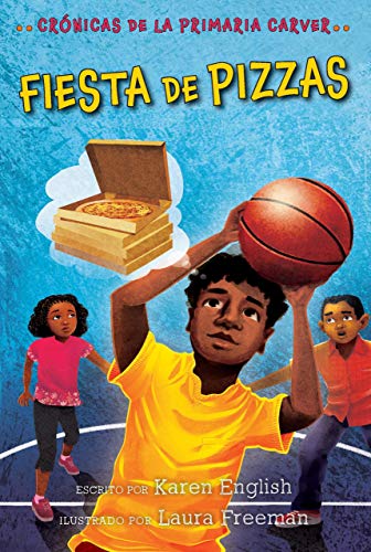 Fiesta de pizzas: Crónicas de la Primaria Carver, Libro 6 (The Carver Chronicles)