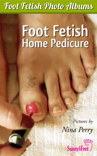 Foot Fetish Home Pedicure (Foot Fetish Photo Albums Book 1) (English Edition)