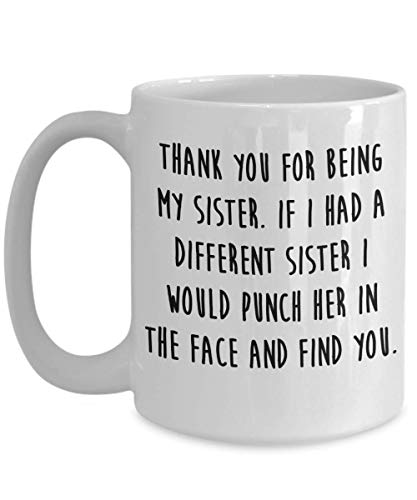 Gracias por ser mi taza hermana - regalo divertido para la taza de café hermana - los mejores regalos de la hermana - regalo de navidad de la hermana - ponche taza de la hermana divertida