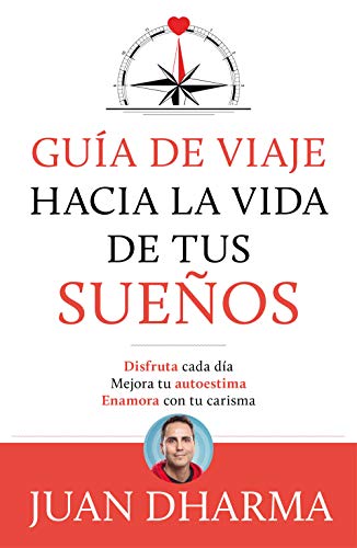 Guía de viaje hacia la vida de tus sueños (Fuera de Colección)