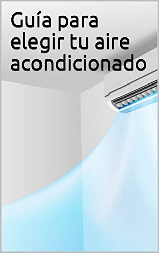 Guía para elegir tu aire acondicionado