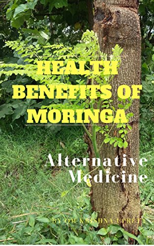 Health Benefits of Moringa: Alternative Medicine (English Edition)