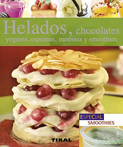 Helados, chocolates, yogures, espumas, mousses y smoothies (Pequeños Tesoros)