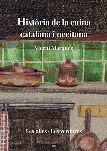 Història De La Cuina Catalana I Occitana - Volumen 2: Les olles · Les verdures