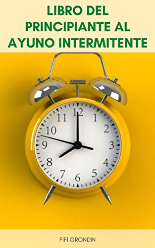 Horarios De Ayuno Intermitente Más Populares : Libro Del Principiante Al Ayuno Intermitente - Ayuno Intermitente Y Dieta Cetogénica - Dieta De Ayuno Intermitente