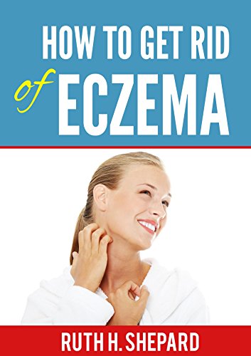 How to Get Rid Of Eczema (English Edition)