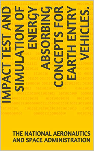 Impact Test and Simulation of Energy Absorbing Concepts for Earth Entry Vehicles. (English Edition)