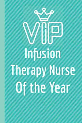Infusion Therapy Nurse of the Year.: Lined 6 x 9 Journal with 100 Pages, To Write In, Friends or Family Gift