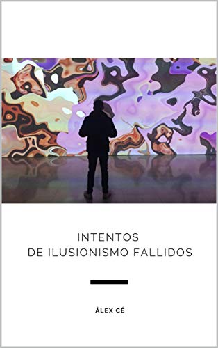Intentos de Ilusionismo fallidos