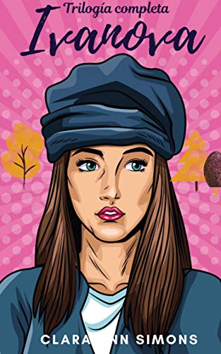 Ivanova -Trilogía completa: Novela romántica erótica