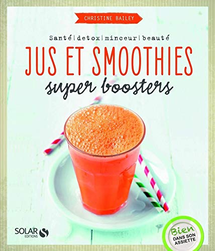 Jus et smoothies : Super boosters (Bien dans son assiette)