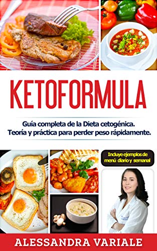 KETOFORMULA: Guía completa de la Dieta cetogénica. Teoría y práctica para perder peso rápidamente