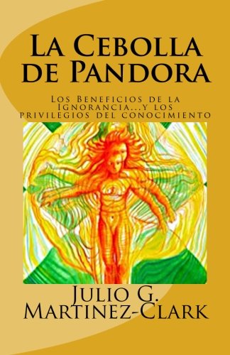 La Cebolla De Pandora: Los Beneficios De La Ignorancia...Y Los Privilegios Del Conocimiento