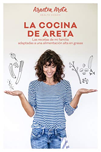 La Cocina de Areta: Las recetas de mi familia adaptadas a una alimentación alta en grasas