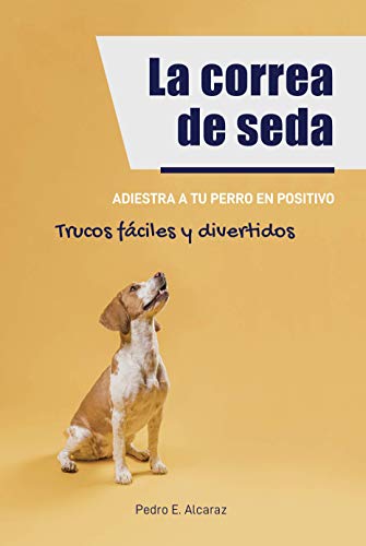 La correa de seda | Adiestra a tu perro en positivo | Trucos fáciles y divertidos
