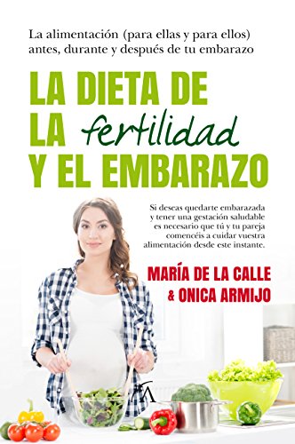 La dieta de la fertilidad y el embarazo (Cocina, dietética y nutrición)