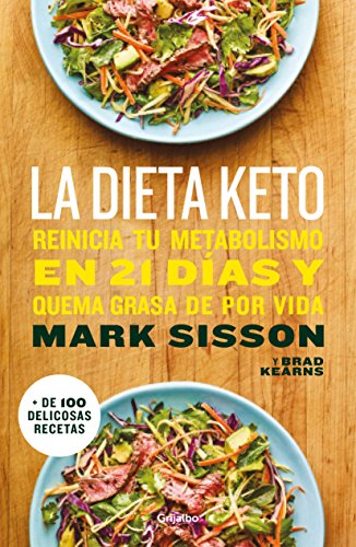 La dieta Keto: Reinicia tu metabolismo en 21 días y quema grasa de forma definitiva