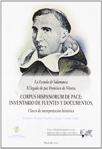 La Escuela de Salamanca: el legado de paz de Francisco de Vitoria. Corpus Hispanorum de Pace: inventario de fuentes y manuscritos, claves de interpretación histórica: 17 (Foro Hispanoamericano)