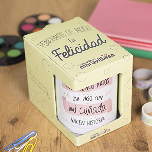 La mente es Maravillosa - Taza con Frase y Dibujo Divertido (Los Buenos ratos Que Paso con mi cuñada Hacen Historia) Taza Regalo Cuñada