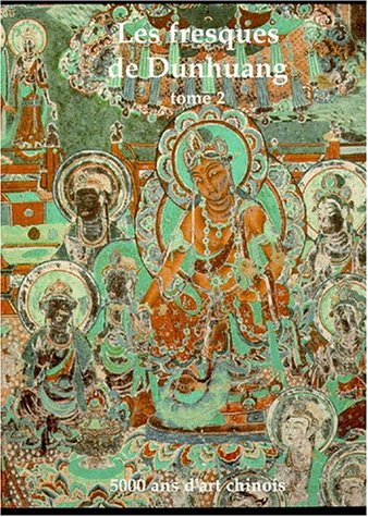 LA PEINTURE. Tome 15, Les fresques de Dunhuang, volume 2 (5000 ans d'art chinois)