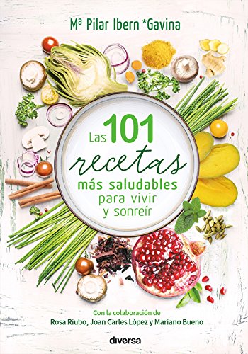 Las 101 recetas más saludables para vivir y sonreír (Cocina natural nº 1)