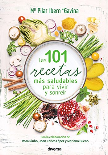 Las 101 recetas más saludables para vivir y sonreír (Cocina natural nº 1)