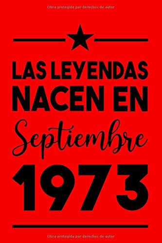 Las Leyendas Nacen En Septiembre 1973: Regalo de cumpleaños de 47 años para mujeres y hombres, cuaderno forrado, cuaderno de cumpleaños, regalo de ... amigos, regalo de cumpleaños para mamá o papá
