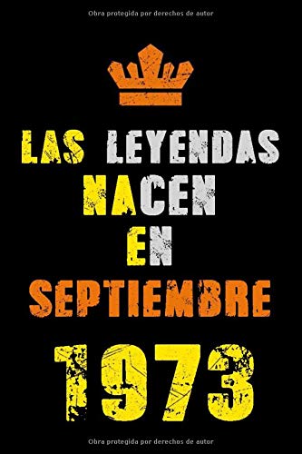 Las Leyendas Nacen En Septiembre 1973: Regalo de cumpleaños de 47 años para mujeres y hombres, cuaderno forrado, cuaderno de cumpleaños, regalo de ... amigos, regalo de cumpleaños para mamá o papá