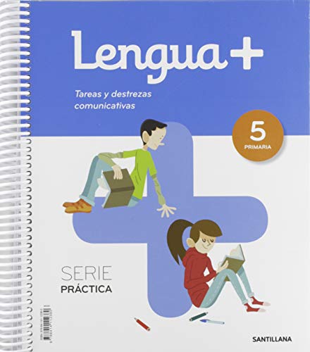 LENGUA+ SERIE PRACTICA TAREAS Y DESTREZAS COMUNICATIVAS 5 PRIMARIA