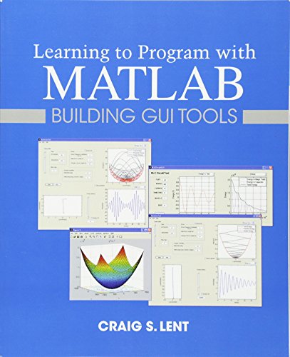 Lent, C: Learning to Program with MATLAB: Building GUI Tools