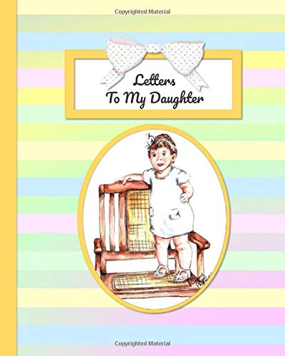 Letter's To My Daughter: A Journal Of Letters From Mother To Child Keepsake Heirloom Memory Book Baby Girl Milestone 8x10" 121 Blank Pages to write in