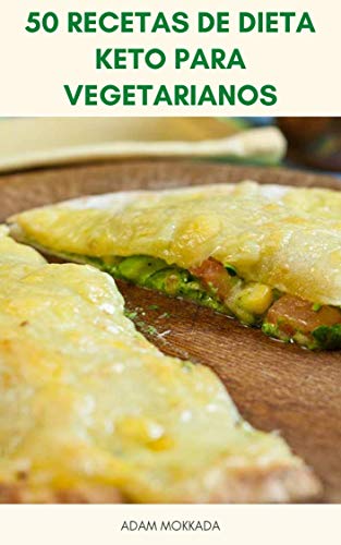 Libro De Cocina Sin Carbohidratos Para Dieta Vegetariana Keto : 50 Recetas De Dieta Keto Para Vegetarianos - Dieta Vegana Cetogénica - Recetas A Base De Plantas Bajas En Carbohidratos