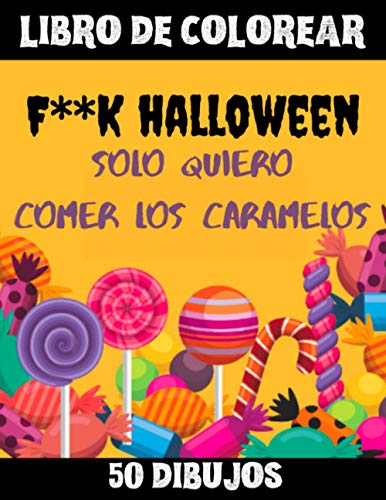 Libro de colorear F**k Halloween Solo quiero comer los caramelos: Libro antiaburrimiento para divertir los niños para Halloween ! A partir de los 6 ... brujas, arañas, murciélagos en gran formato
