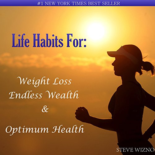 Life Habits For: Weight Loss, Endless Wealth & Optimum Health (English Edition)