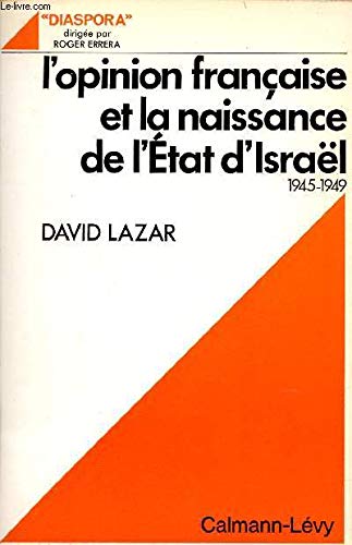 L'opinion française et la naissance de l'Etat d'Israël 1945-1949 - Collection Diaspora.
