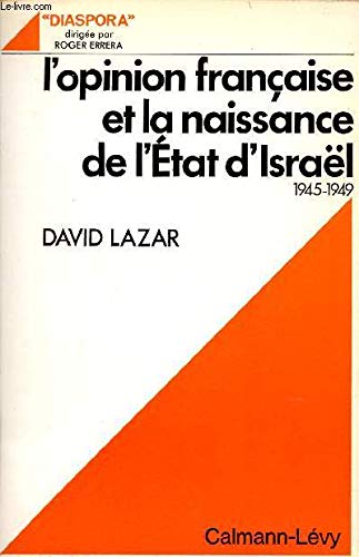 L'opinion française et la naissance de l'Etat d'Israël 1945-1949 - Collection Diaspora.