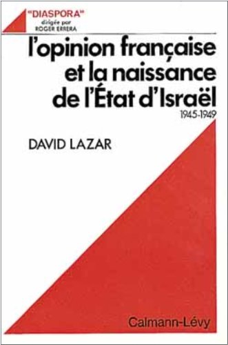 L'opinion française et la naissance de l'etat d'Israël 1945-1949 (Sciences Humaines et Essais)
