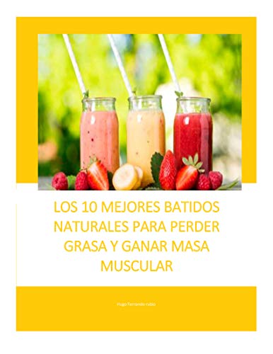 los 10 mejores batidos naturales para perder grasa y ganar masa muscular: como bajar de peso facil y rapido