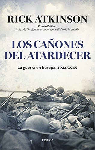 Los cañones del atardecer: La guerra en Europa, 1944-1945 (Memoria Crítica)